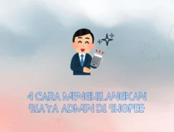 4 Cara Menghilangkan Biaya Admin di Shopee, Begini Faktanya!