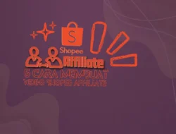 5 Cara Membuat Video Shopee Affiliate yang Menarik, Cocok Untuk Pemula