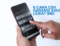 6 Cara Cek Garansi Xiaomi Lewat IMEI dengan Mudah