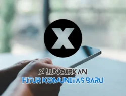 X Luncurkan Fitur Komunitas Baru: Lebih Seru dan Interaktif!