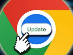 Cara Memperbarui Chrome Untuk Kinerja Maksimal dan Fitur Terbaru