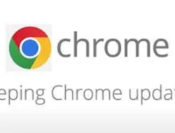 Cara Upgrade Google Chrome di Laptop, Mudah dan Pasti Berhasil