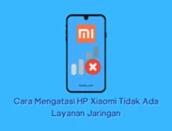 Cara Mengatasi Kartu SIM Tidak Ada Layanan di Xiaomi, Ikuti Langkah Mudahnya