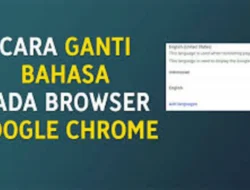 Cara Ganti Bahasa di Chrome, Ekstra Mudah untuk Berbagai Perangkat