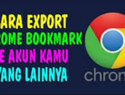 Cara Export Bookmark Chrome, Bisa ke Beda Perangkat