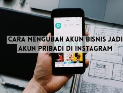 Cara Mengubah Akun Bisnis Jadi Akun Pribadi di Instagram Terbaru dan Alasan Kenapa Beralih