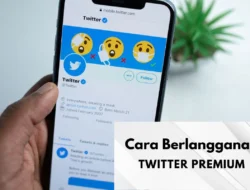 Cara Berlangganan Twitter Premium, Cepat Mendapatkan Centang Biru