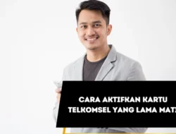 Cara Aktifkan Kartu Telkomsel yang Lama Mati, Tanpa ke Konter HP