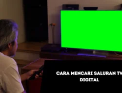 Cara Mencari Saluran TV Digital, Nonton Acara Favorit Semakin Asyik