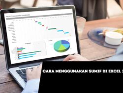 Cara Menggunakan SUMIF di Excel 2017 dengan Mudah dan Cepat 11 Cara Menggunakan SUMIF di Excel 2017 dengan Mudah dan Cepat