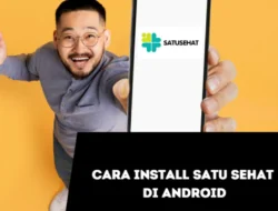 Cara Install Satu Sehat di Android, Panduan Lengkap