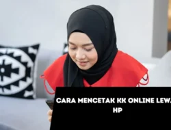 Cara Mencetak KK Online Lewat HP, Perlu bagi yang Butuh Kartu Keluarga