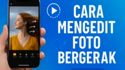 Cara Mengedit Foto Bergerak