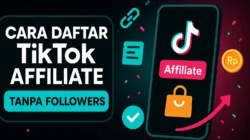 Cara Daftar TikTok Affiliate Tanpa Followers, 7 Kesalahan Fatal yang Wajib Kamu Hindari! 3 cara daftar TikTok Affiliate tanpa followers