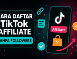 Cara Daftar TikTok Affiliate Tanpa Followers, 7 Kesalahan Fatal yang Wajib Kamu Hindari!