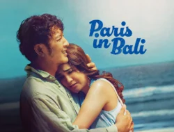 Sinopsis dan Link Nonton Paris in Bali, Kisah Romantis Berlatar Pulau Dewata