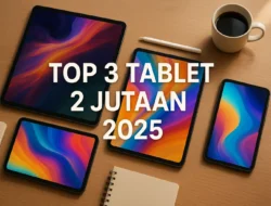 Cari Tablet Harga 2 Jutaan Terbaik? Ini 3 Pilihan Juara di Tahun 2025