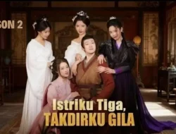 Link Nonton Istriku Tiga Takdirku Gila Season 2 Sub Indo Full Episode: Jadwal Rilis dan Sinopsis Terbaru