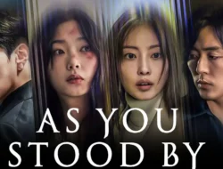 Link Nonton Drama Korea As You Stood By Sub Indo Full Episode (2025)